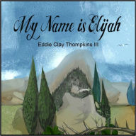 Title: My Name is Elijah, Author: Eddie Thompkins III