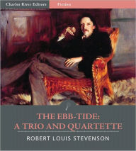 Title: The Ebb-Tide: A Trio and Quartette (Illustrated), Author: Robert Louis Stevenson