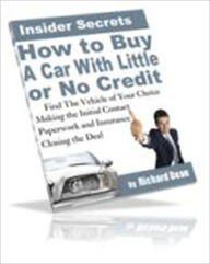 Title: How To BUY A CAR With Little Or NO CREDIT, Author: Richard Dean