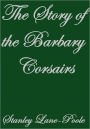 THE STORY OF THE BARBARY CORSAIRS