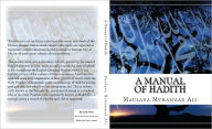 Title: A Manual of Hadith, Author: Maulana Muhammad Ali