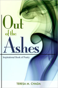 Title: Out of the Ashes: Inspirational Book of Poetry, Author: Teresa Chada