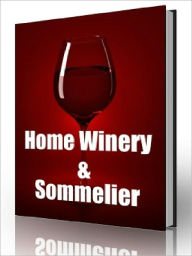 Title: Home Winery and Sommelier, Author: Joye Bridal