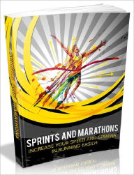 Title: Sprints And Marathons - Increase your speed and stamina in running easily, Author: Joye Bridal