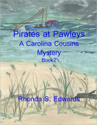 Title: Pirates at Pawleys: A Carolina Cousins Mystery, Author: Rhonda S. Edwards