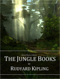 Title: The Jungle Books - Includes BOTH Jungle Books (Annotated and Illustrated), Author: Rudyard Kipling