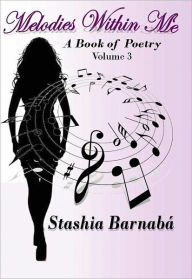 Title: Melodies Within Me: A Book of Poetry, Author: Stashia Barnaba