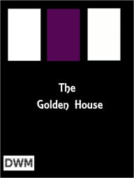 Title: The Golden House, Author: Mrs. Woods Baker