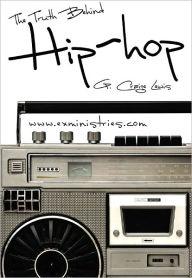 Title: The Truth Behind Hip Hop, Author: G. Craige Lewis