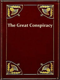 Title: The Great Conspiracy Its Origin and History, Complete [Illustrated], Author: John Logan