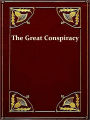 The Great Conspiracy Its Origin and History, Complete [Illustrated]