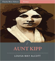 Title: Aunt Kipp (Illustrated), Author: Louisa May Alcott