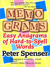 Title: Memograms: Easy Anagrams of Hard-to-Spell Words, Author: Peter Spenser