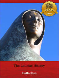 Title: Palladius: The Lausiac History - Enhanced (Illustrated), Author: Palladius of Galatia