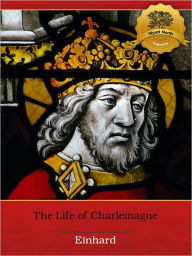 Title: The Life of Charlemagne - Enhanced (Illustrated), Author: Einhard