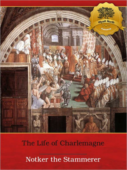 Notker the Stammerer: The Life of Charlemagne