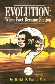 Title: Evolution: When Fact Became Fiction, Author: Rick Pavlu