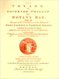 Title: The Voyage of Governor Phillip to Botany Bay [Illustrated], Author: Arthur Phillip