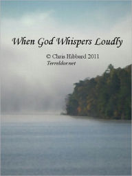 Title: When God Whispers Loudly, Author: Chris Hibbard