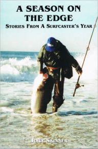 Title: A Season on the Edge (A Surfcaster's Year), Author: John Skinner