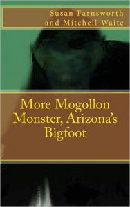 Title: More Mogollon Monster, Arizona's Bigfoot, Author: Susan Farnsworth