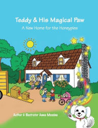 Title: Teddy & His Magical Paw: A New Home for the Honeypies, Author: Anna Messina