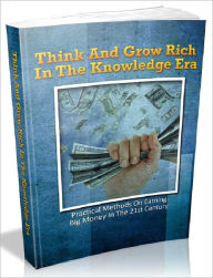 Title: Think And Grow Rich In The Knowledge Era - Practical Methods On Earning Big Money In The 21st Century (Financial Freedom Series 5), Author: Joye Bridal