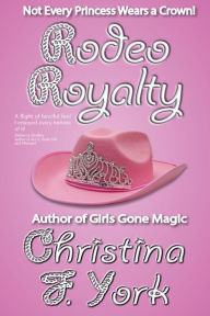 Title: Rodeo Royalty, Author: Christina F. York