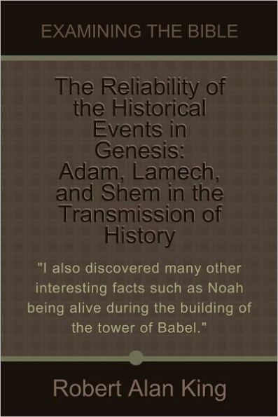 The Reliability of the Historical Events in Genesis: Adam, Lamech, and Shem in the Transmission of History