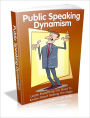 Public Speaking Dynamism - Learn Everything You Need To Know About Making The Staging