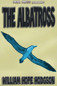 Title: The Albatross, Author: WILLIAM HOPE HODGSON