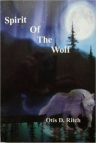 Title: Spirit Of The Wolf, Author: Otis Ritch