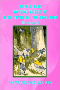 Title: UNCLE WIGGILY IN THE WOODS (Illustrated), Author: HOWARD R. GARIS