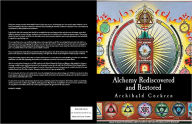 Title: Alchemy Rediscovered and Restored, Author: Archibald Cockren