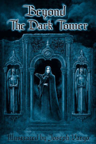 Title: Beyond The Dark Tower, Author: Joseph Vargo