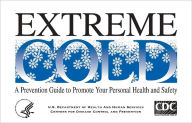 Title: Extreme Cold: A Prevention Guide to Promote Your Personal Health and Safety, Author: Centers for Disease Control and Prevention