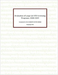 Title: Evaluation of Large Jail STD Screening Programs, 2008-2009, Author: Centers for Disease Control and Prevention