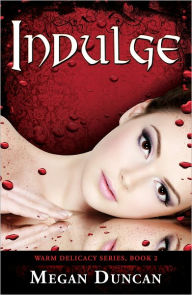 Title: Indulge, a Paranormal Romance (Warm Delicacy Series, Book 2), Author: Megan Duncan