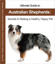 Title: All About Aussies- Australian Shepherd Covering From A To Z, Author: James Folk