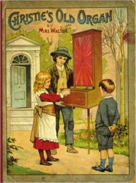 Title: Christie's Old Organ, Author: O. F. Walton