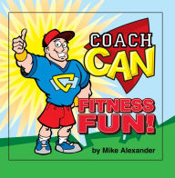 Title: Coach Can Fitness Fun!, Author: Mike Alexander