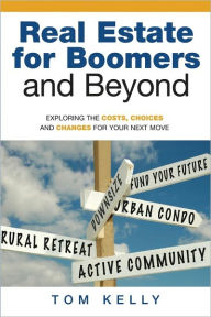 Title: Real Estate for Boomers and Beyond, Author: Tom Kelly