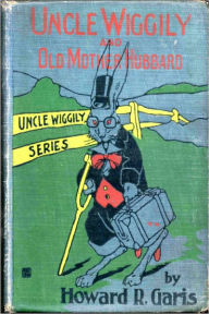 Title: UNCLE WIGGILY AND OLD MOTHER HUBBARD (Illustrated), Author: Howard R. Garis