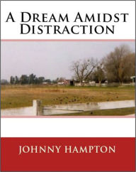 Title: A Dream Amidst Distraction, Author: Johnny Hampton