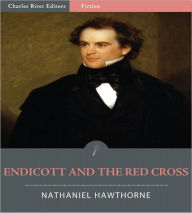Title: Endicott and the Red Cross (Illustrated), Author: Nathaniel Hawthorne