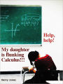 Help, help! My daughter is flunking Calculus!!!