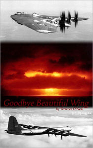 Title: Goodbye Beautiful Wing, Author: Terrence O'Neill