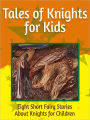 Tales of Knights for Kids: Eight Short Fairy Stories About Knights for Children