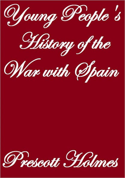 YOUNG PEOPLES' HISTORY OF THE WAR WITH SPAIN