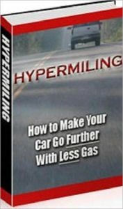 Title: Consumer Buyer's Guides for Hypermiling: How to Make Your Car Go Further with Less Gas -, Author: Study Guide